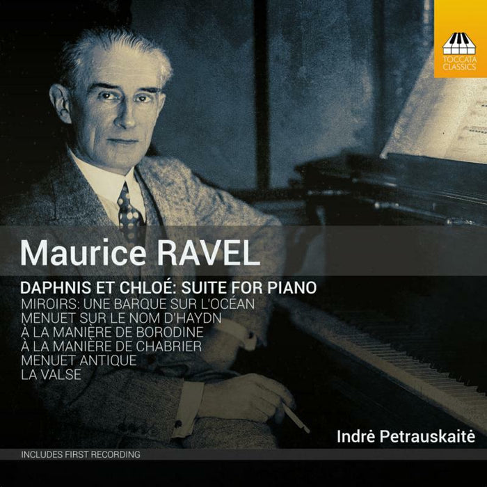 Indre Petrauskaite - Maurice Ravel: Daphnis et Chloé - Suite for Piano - TOCC0508