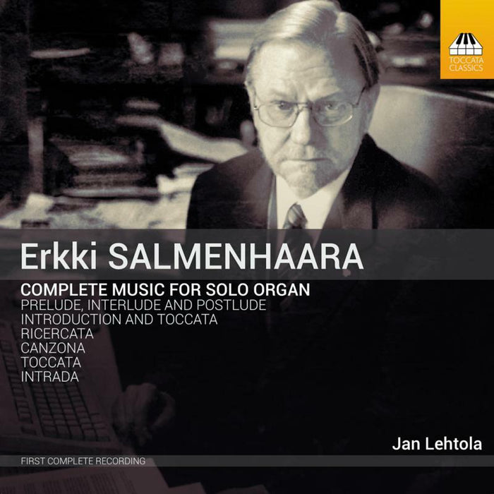 Jan Lehtola - Erkki Salmenhaara: Complete Music for Solo Organ - TOCC0515
