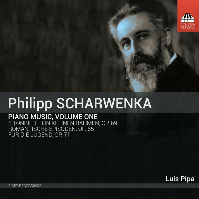 Luis Pipa - Philipp Scharwenka: Piano Music, Volume One - TOCC0521