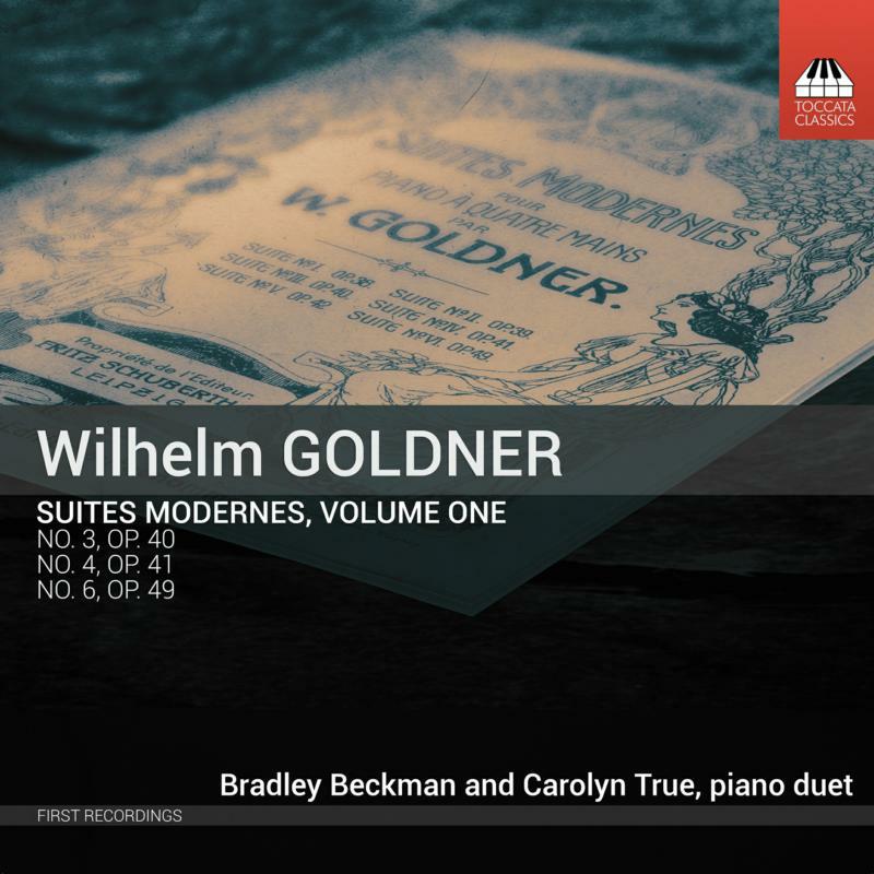 Beckman/True - Wilhelm Goldner: Suites modernes, Volume One - TOCC0527