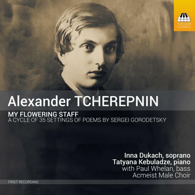 Dukach/Kebuladze - Alexander Tcherepnin: My Flowering Staff - TOCC0537