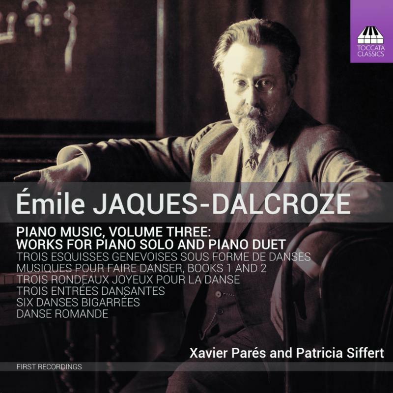 Various - ?mile Jaques-Dalcroze: Piano Music, Volume 3 - TOCC0540