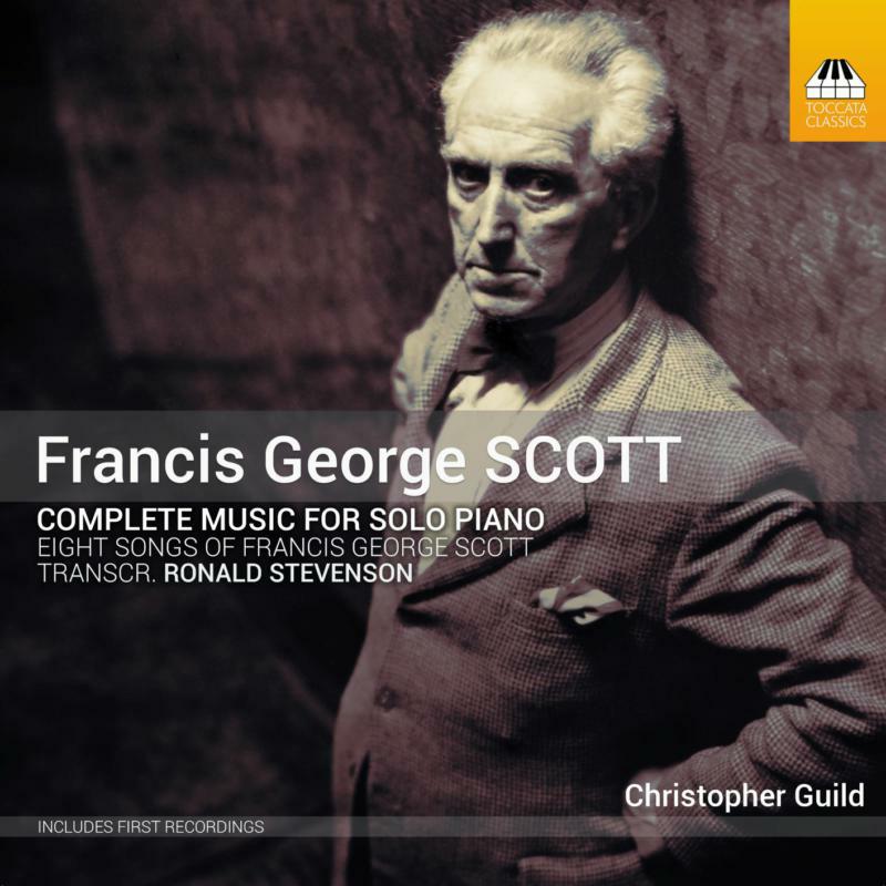 Guild - Francis George Scott: Complete Music for Solo Pianon AND Eight Songs of Francis George Scott - TOCC0547