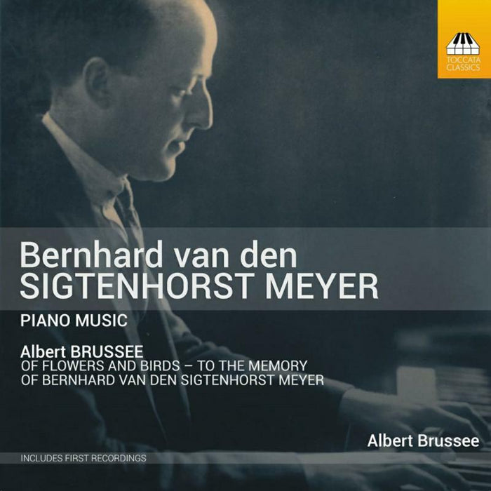 Albert Brussee - Bernard van der Sigtenhorst Meyer: Piano Music - TOCC0575