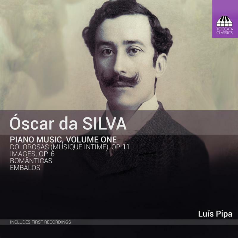Luis Pipa - ?scar Da Silva: Piano Music, Vol. 1 - TOCC0576