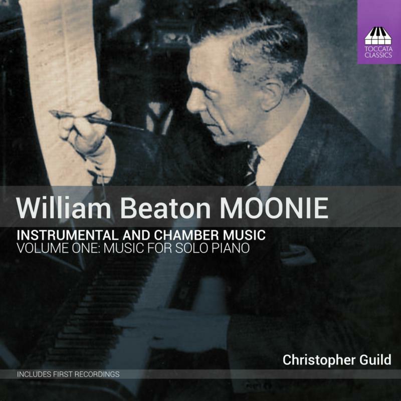 Guild - William Beaton Moonie: Chamber and Instrumental Music, Vol. 1: Music for Solo Piano - TOCC0602