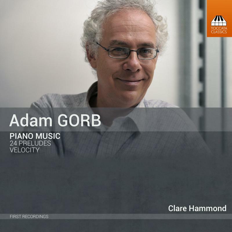 Clare Hammond - Adam Gorb: Piano Music - TOCC0620