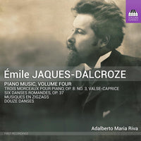 Adalberto Maria Riva - Emile Jaques-Dalcroze: Piano Music, Vol. 4 - TOCC0627
