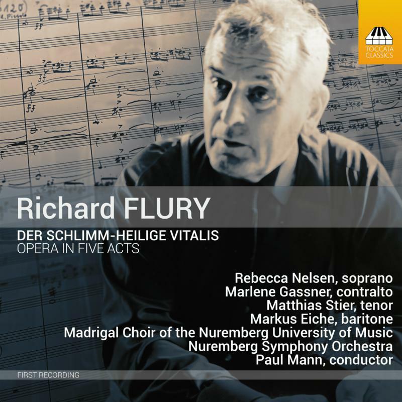 Matthias Stier, Marlene Gassner, Kay Stiefermann, Rebecca Nelsen, Markus Eiche, Christian Tschelebiew, Pascal Herington, Stephanie Buhlmann, Daniel Ochoa, Hayoung Ra, Ferdinand Keller, Roman Poboinyi, Paula Meisinger, Hinrich Horn, Tijl Faveyts, Madrigal Choir of the Nuremberg University of Music, Alfons Brandl, Nuremberg Symphony Orchestra, Paul Mann - Richard Flury: Der schlimm-heilige Vitalis, Opera in Five Acts - TOCC0632