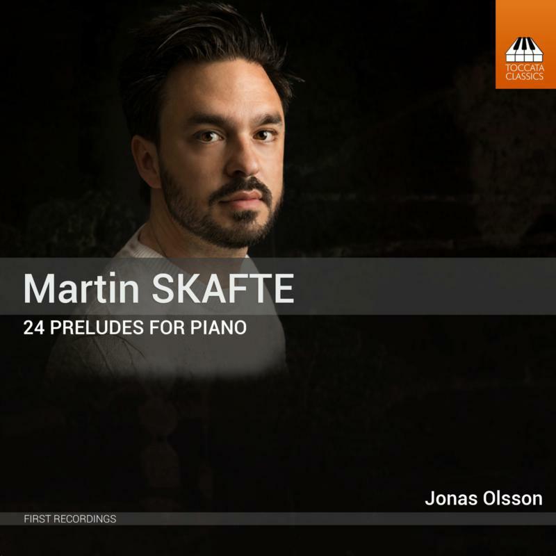 Jonas Olsson - SKAFTE: 24 PRELUDES FOR PIANO - TOCC0640
