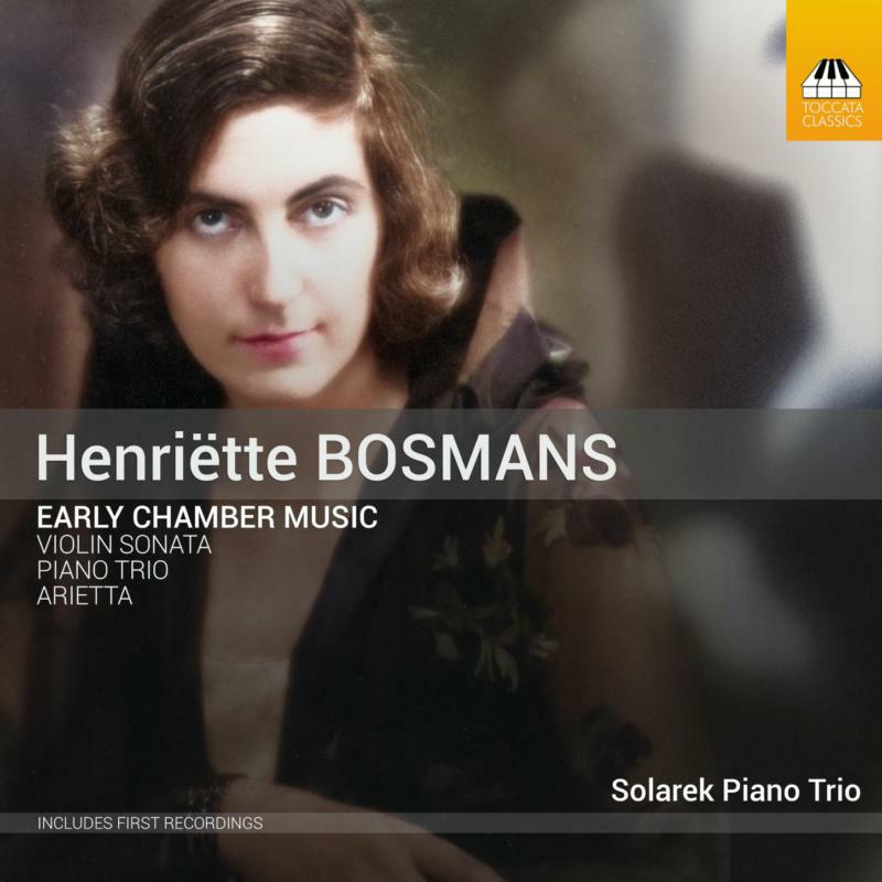 Solarek Piano Trio - Henriëtte Bosmans: Early Chamber Music - TOCC0654