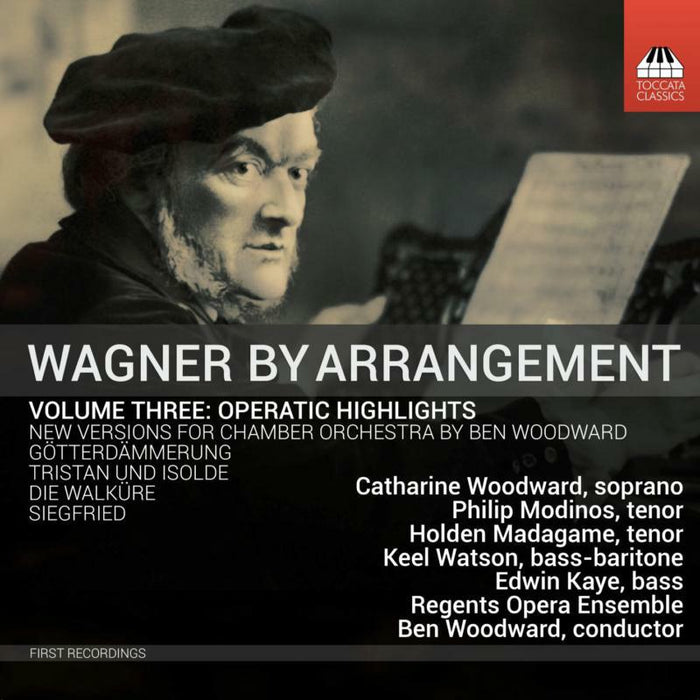 Catharine Woodward; Keel Watson; Philip Modinos; Holden Madagame; Edwin Kaye; Regents Opera Ensemble - Wagner by Arrangement, Vol. 3: Operatic Highlights - TOCC0673