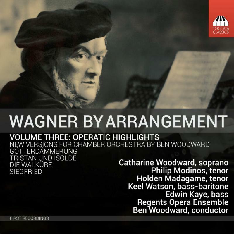 Catharine Woodward; Keel Watson; Philip Modinos; Holden Madagame; Edwin Kaye; Regents Opera Ensemble - Wagner by Arrangement, Vol. 3: Operatic Highlights - TOCC0673