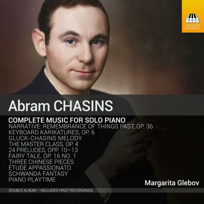 GLEBOV - CHASINS:COMPLETE PIANO MUSIC - TOCC0678