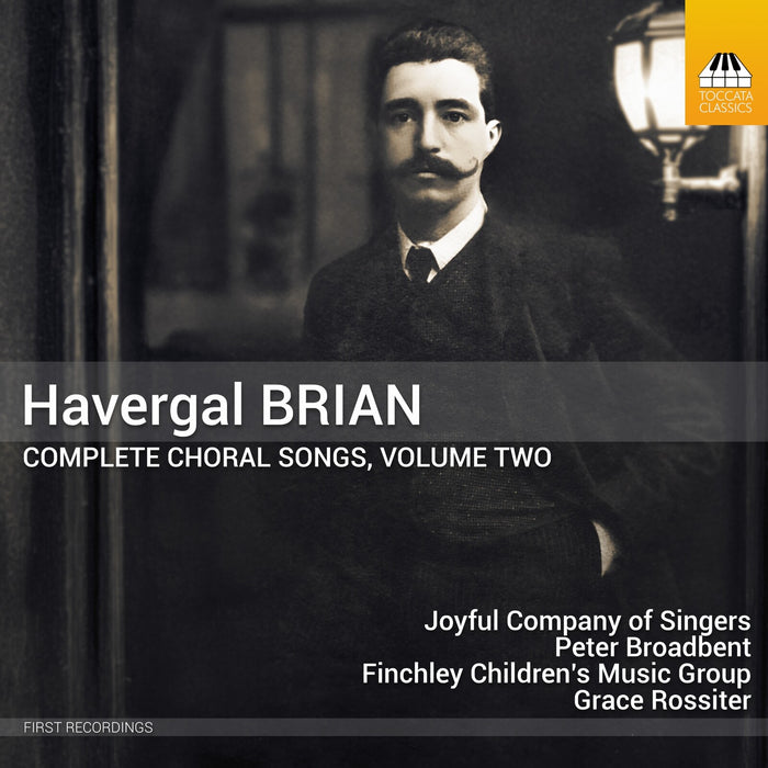 Joyful Company of Singers; Gavin Roberts; Finchley Children's Music Group; John Evanson; Peter Broadbent; Grace Rossiter - Havergal Brian: Complete Choral Songs, Vol. 2 - TOCC0680