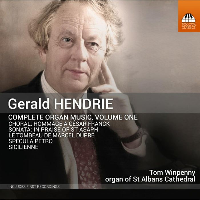Tom Winpenny - Gerald Hendrie: Complete Organ Music, Vol. 1 - TOCC0684