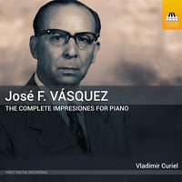 Vladimir Curiel - Jose F. Vasquez: The Complete Impresiones for Piano: Series 1?5 - TOCC0693
