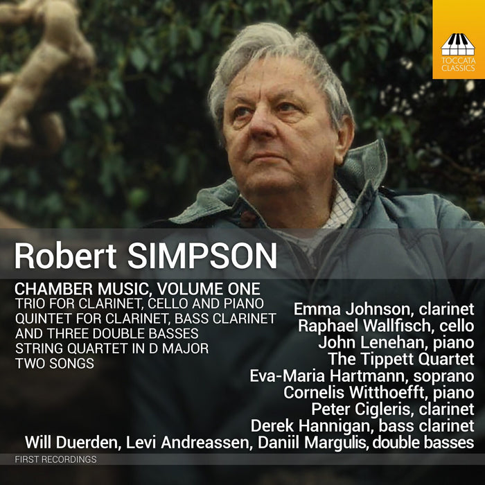 The Tippett Quartet; Eva-Maria Hartmann; Cornelis Witthoefft; Emma Johnson; Raphael Wallfisch; John Lenehan; Peter Cigleris; Derek Hannigan; Will Duerden; Levi Andreassen; Daniil Margulis - Robert Simpson: Chamber Music, Vol. 1 - TOCC0701