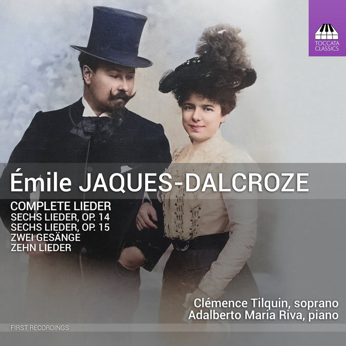 Clemence Tilquin; Adalberto Maria Riva - Emile Jaques-Dalcroze: Complete Lieder - TOCC0707