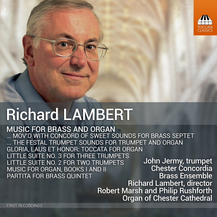 Chester Concordia Brass Ensemble; Robert Marsh; Philip Rushforth; Richard Lambert - Richard Lambert: Music for Brass and Organ - TOCC0718