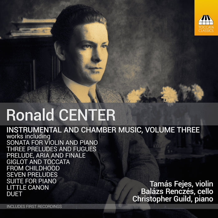 Tamas Fejes; Balazs Renczes; Christopher Guild - Ronald Center: Instrumental and Chamber Music, Vol. 3 - TOCC0723