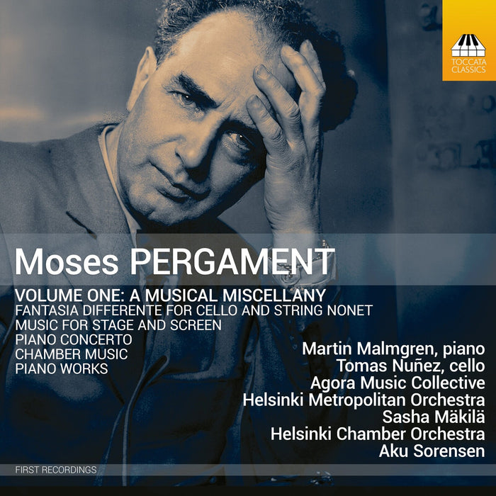 Martin Malmgren; Musicians from the Agora Music Collective; Tomas Nunez; Helsinki Metropolitan Orchestra; Helsinki Chamber Orchestra; Sasha Makila; Aku Sorensen - Moses Pergament: Vol. 1 - A Musical Miscellany - TOCC0728