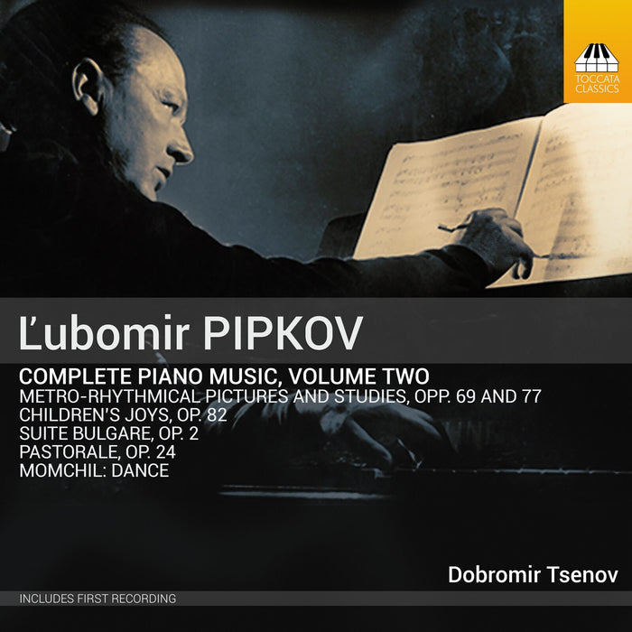 Dobromir Tsenov - L'ubomir Pipkov: Piano Music, Vol. 2 - TOCC0744