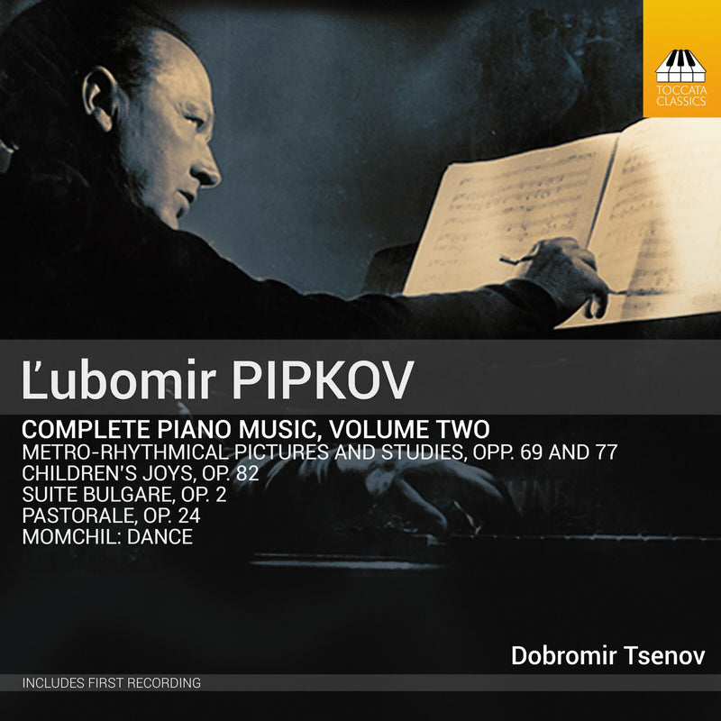 Dobromir Tsenov - L'ubomir Pipkov: Piano Music, Vol. 2 - TOCC0744