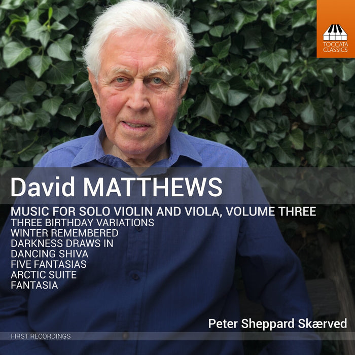 Peter Sheppard Skaerved - David Matthews: Music for Solo Violin and Viola, Vol. 3 - TOCC0779