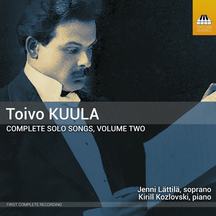Jenni Lattila; Kirill Kozlovski - Toivo Kuula: Complete Solo Songs, Vol. 2 - TOCC0781