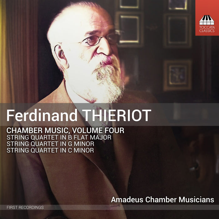 Amadeus Chamber Musicians - Ferdinand Thieriot: Chamber Music, Vol. 4 - TOCC0783