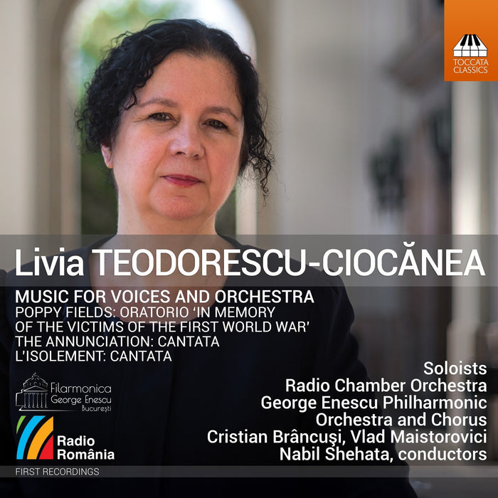 Diana Tugui; Teodora Gheorghiu; Mariana Colpos; Antonela Barnat; George Virban; Adrian Marcan; Pompei Harasteanu; Radio Chamber Orchestra; George Enescu Philharmonic Orchestra and Chorus; Vlad Maistorovici; Cristian Brancusi; Nabil Shehata; losif lon Prunner - Livia Teodorescu-Ciocanea: Music for Voices and Orchestra - TOCC0790