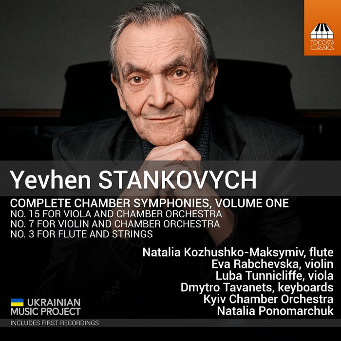 Eva Rabchevska; Natalia Kozhushko-Maksymiv; Dmytro Tavanets; Luba Tunnicliffe; Kyiv Chamber Orchestra; Natalia Ponomarchuk - Yevhen Stankovych: Complete Chamber Symphonies, Vol. 1 - TOCC0792