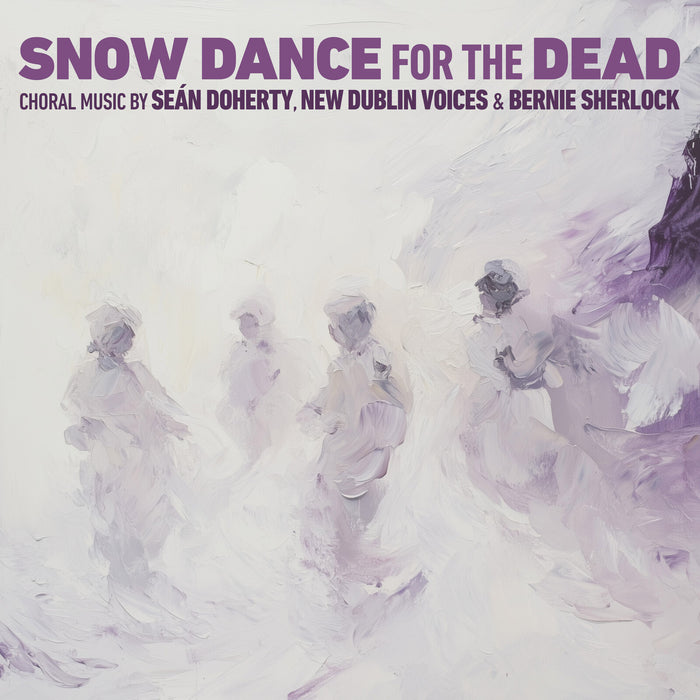 New Dublin Voices - Snow Dance for the Dead - VCM170