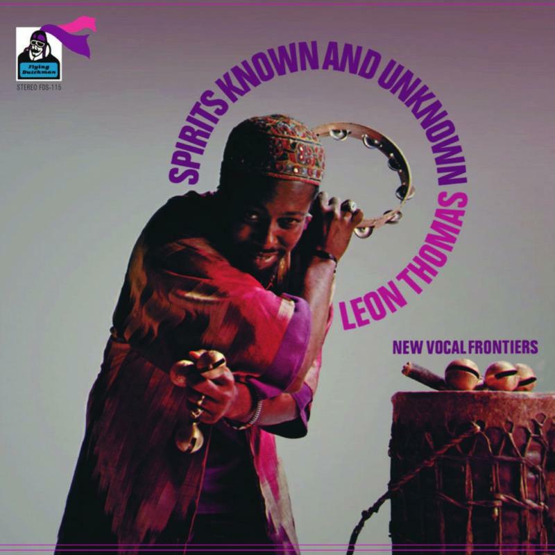 Leon Thomas – Spirits Known And Unknown Leon Thomas: Spirits Known And Unknown – Proper Music
