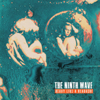 The Ninth Wave - Heavy Like A Headache - DTIL117VT