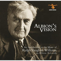 Royal Liverpool Philharmonic Orchestra, Paul Daniel, Clare College Choir, Cambridge, David Willcocks, New Queen's Hall Orchestra, Alan Tongue, Iain Burnside, Matthew Trusler, Mary Bevan, Leigh Melrose - Albion's Vision: An Introduction to the Music of Ralph Vaughan Williams on Albion Records - ALBCDSAMP