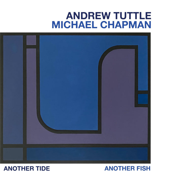 ANDREW TUTTLE, MICHAEL CHAPMAN - ANOTHER TIDE, ANOTHER FISH - BR020CD