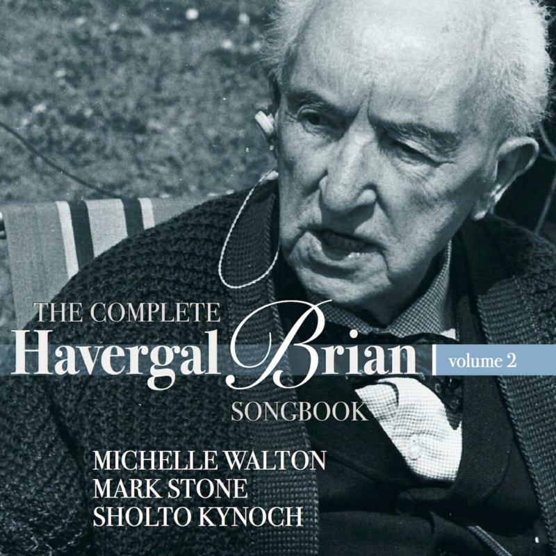 Mark Stone/ Sholto Kynoch - THE COMPLETE HAVERGAL BRIAN SONGBOOK - VOL.2 - 5060192780277