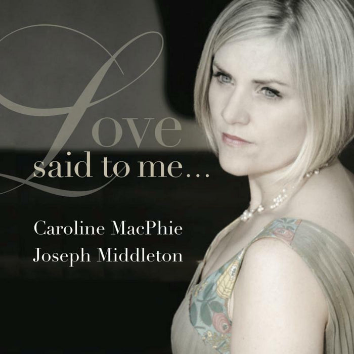 Caroline Macphie/ Jospeh Middl - LOVE SAID TO ME - 5060192780451