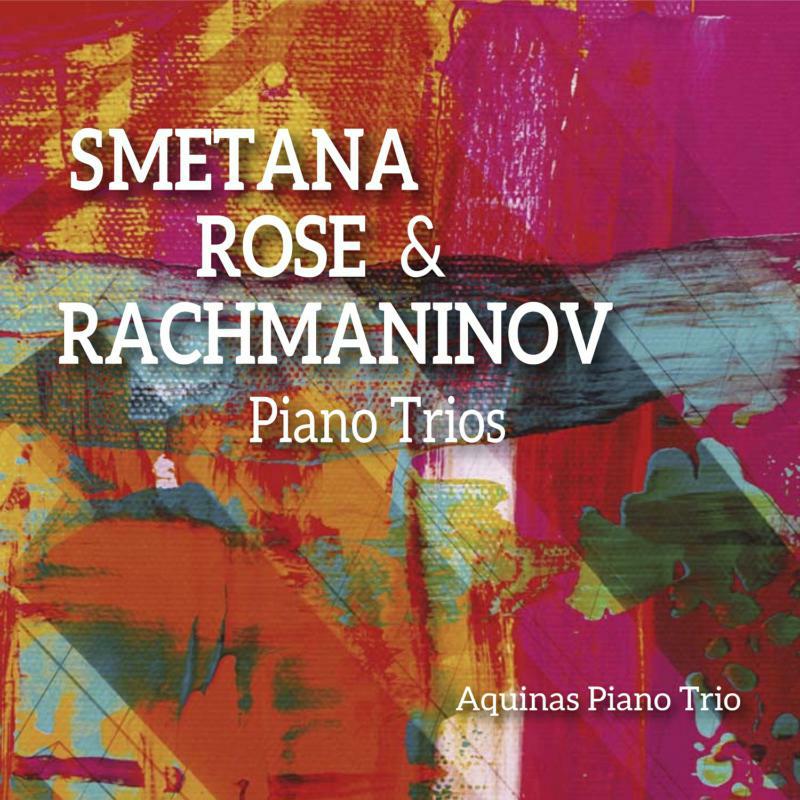 Aquinas Piano Trio - Bed?ich Smetana; Lawrence Rose; Sergei Rachmaninov: Piano Trios - 5060192781175