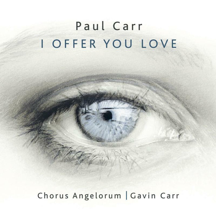 Chorus Angelorum; Paul Turner; Sam Hanson; Chris Avison - Paul Carr: I Offer You Love - 5060192781205