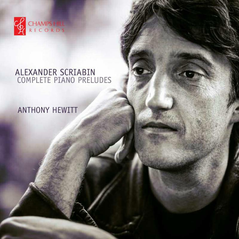 Anthony Hewitt - Scriabin: Piano Preludes - CHRCD072