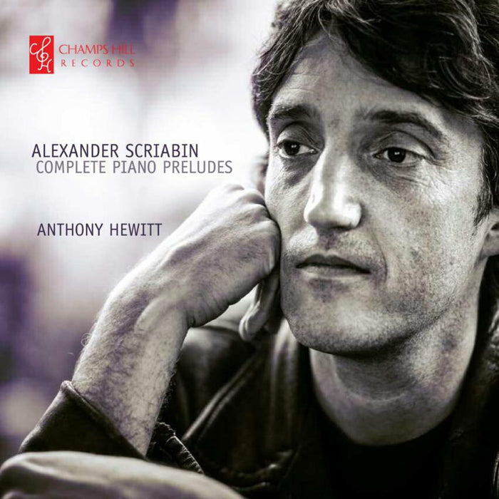 Anthony Hewitt - Scriabin: Piano Preludes - CHRCD072