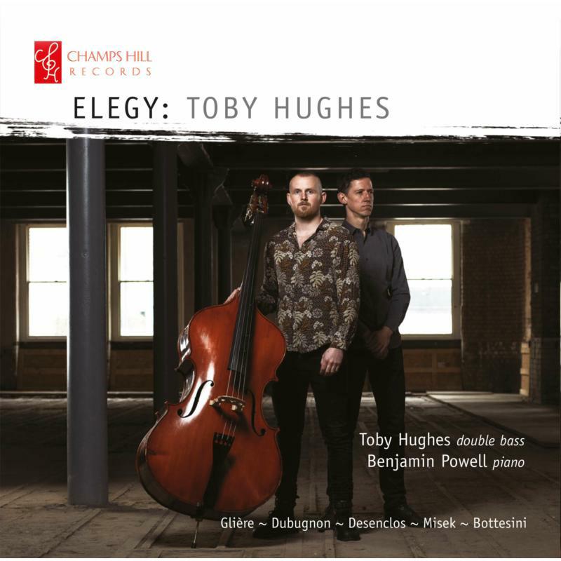Toby Hughes/Benjamin Powell - Elegy: Toby Hughes (Works for double bass and piano by Glière, Dubugnon, Desenclos, Mišek and Bottesini) - CHRCD162