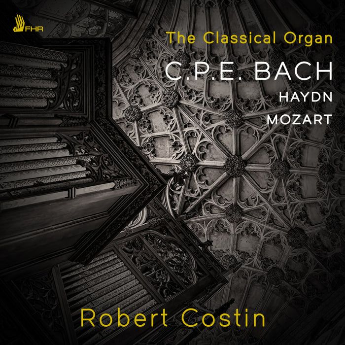 Robert Costin - The Classical Organ: CPE Bach, Haydn, Mozart - FHR173