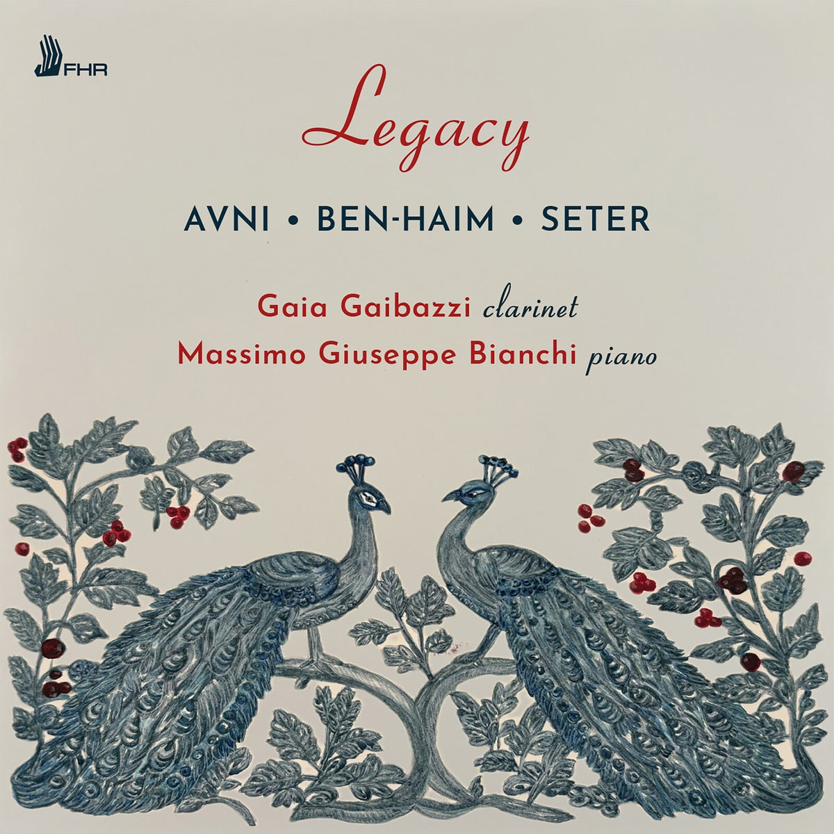 Gaia Gaibazzi; Massimo Giuseppe Bianchi - Legacy - Avni; Ben-Haim; Seter: Complete Works for Clarinet and Piano - FHR155
