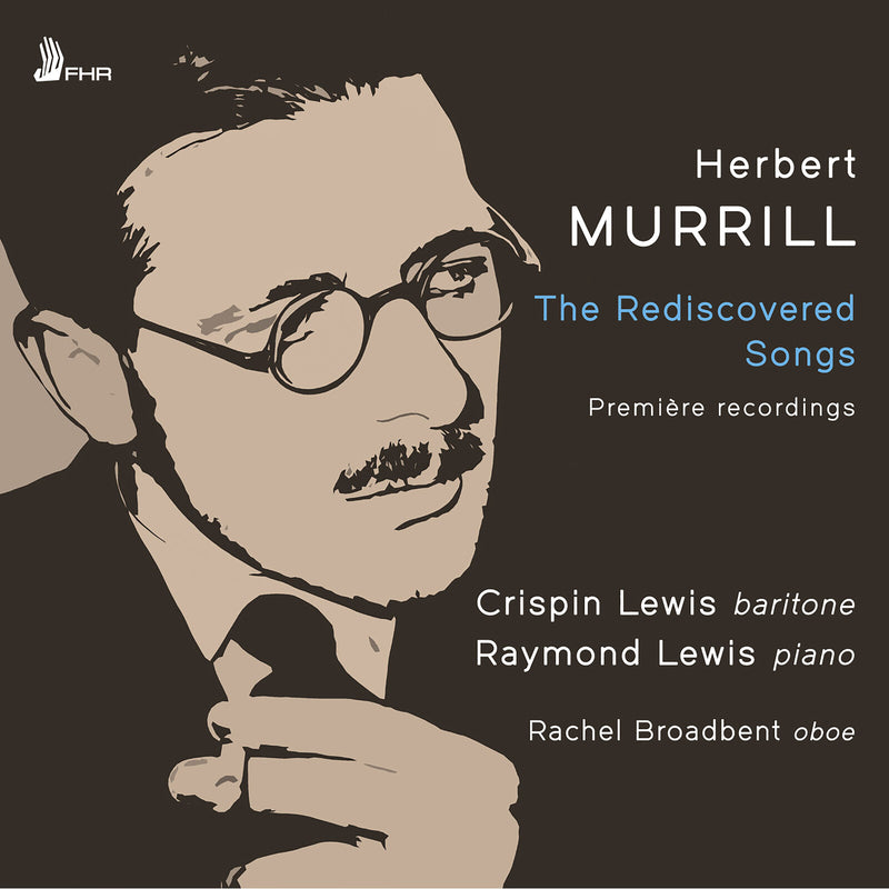 Crispin Lewis and Raymond Lewis featuring Rachel Broadbent - Herbert Murrill: The Rediscovered Songs - FHR161