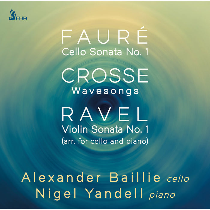 Alexander Baillie & Nigel Yandell - Faure, Crosse, Ravel - FHR152
