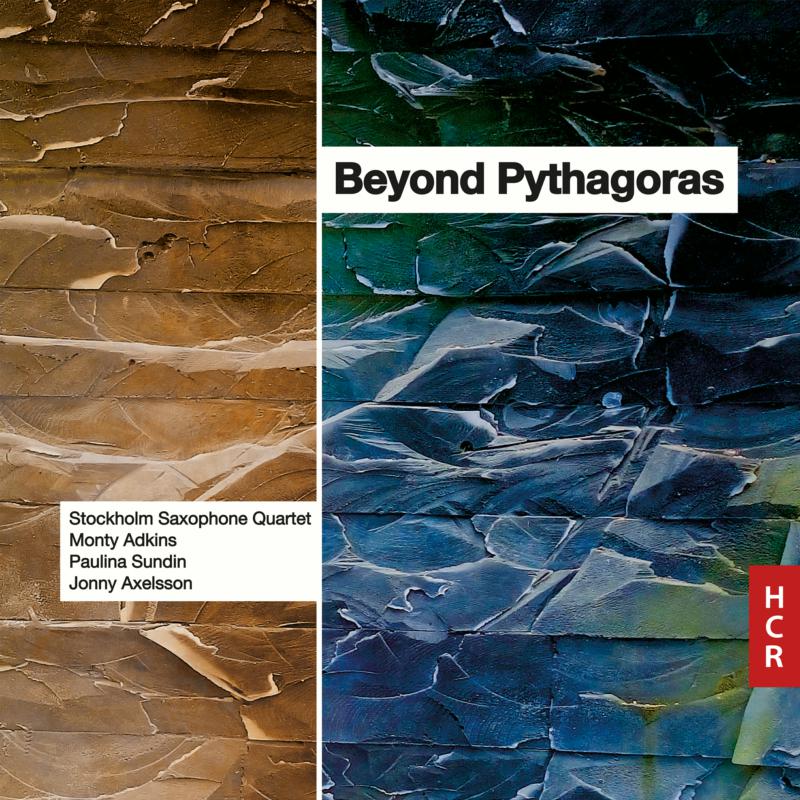 Monty Adkins; Paulina Sundin; Jonny Axelsson; Stockholm Saxophone Quartet - Beyond Pythagoras - HCR18